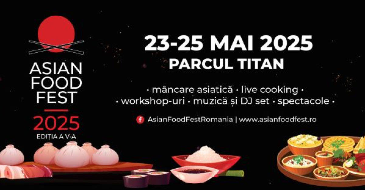 Călătorie culinară prin Asia, fără pașaport: Parcul Titan găzduiește cea de- a 5-a ediție Asian Food Fest, între 23 și 25 mai